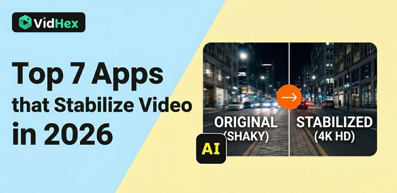 Top 7 Apps That Stabilize Video In 2026