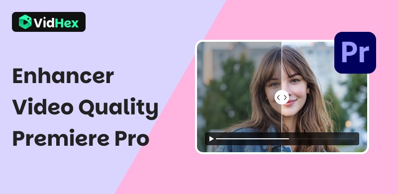 Enhance Video Quality Premiere Pro