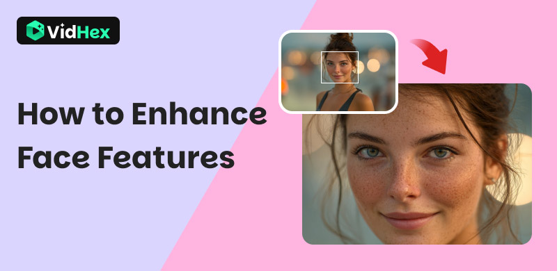 How to Enhance Face Features