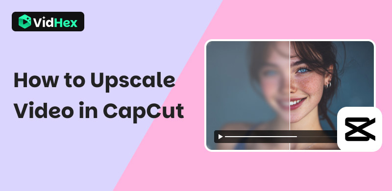 How To Upscale Video In Capcut