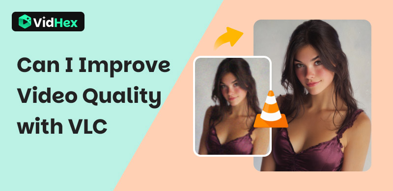Can I Improve Video Quality with VLC