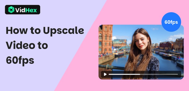 How To Upscale Video To 60fps